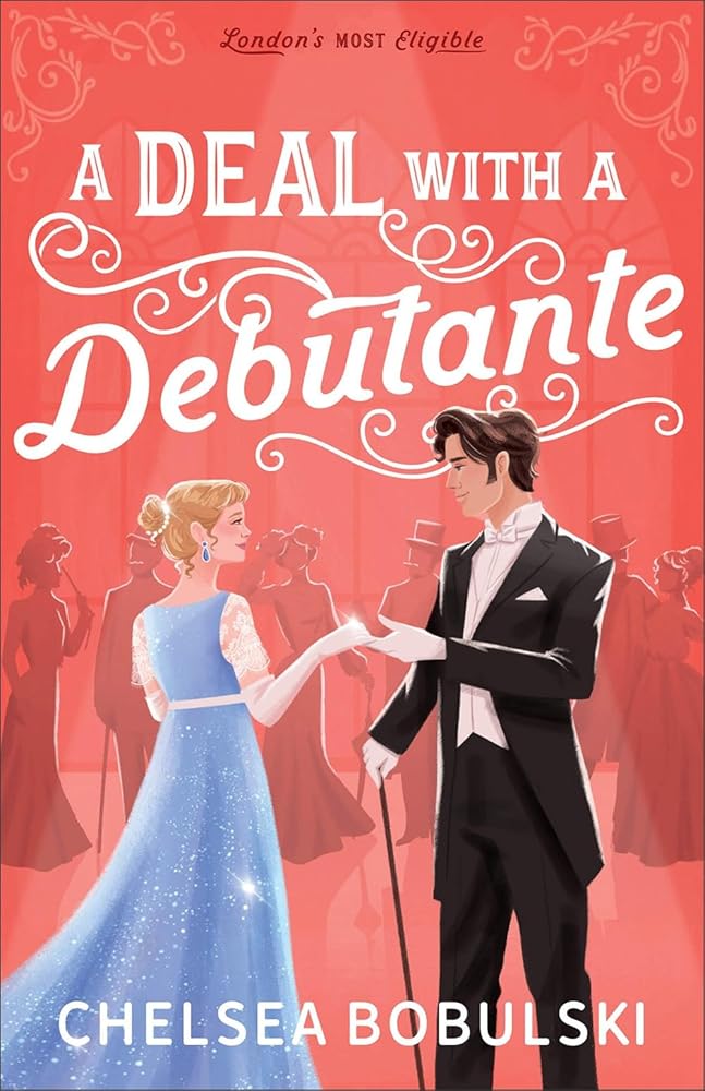 A Deal with a Debutante: A Clean/No-Spice He-Falls-First Marriage of Convenience Historical Romance set in Edwardian London, England (London's Most Eligible) cover image